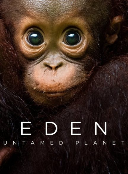 دانلود سریال Eden: Untamed Planet با دوبله فارسی